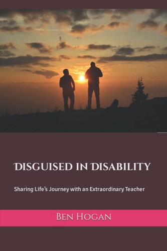 Disguised in Disability Sharing Life's Journey with an Extraordinary Teacher