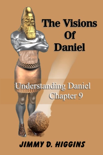 The Visions Of Daniel Understanding Daniel Chapter 9