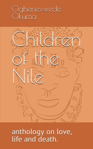 Children of the Nile Anthology on Love, Betrayal, Hardship, History and Mythology