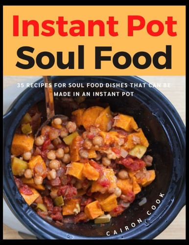 Instant Pot Soul Food 35 Recipes For Soul Food Dishes That Can Be Made In An Instant Pot