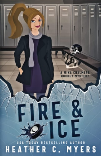 Fire & Ice A Mika Chalmers Hockey Mystery