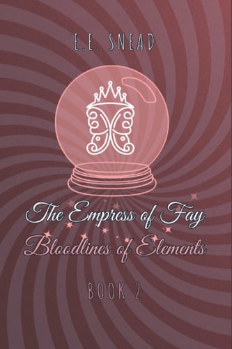 The Empress of Fay Bloodlines of Elements