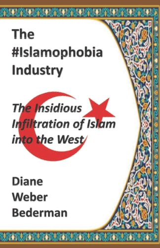 The #IslamophobiaIndustry The Insidious Infiltration of Islam Into the West