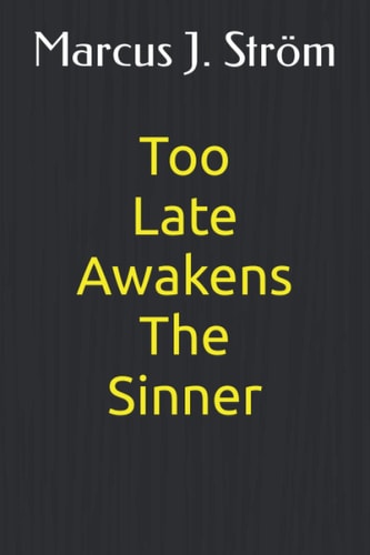 Too Late Awakens The Sinner