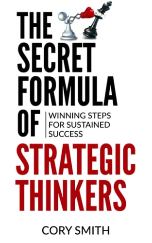 The Secret Formula of Strategic Thinkers Winning Steps for Sustained Success