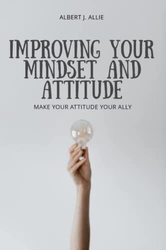 Imroving Your Mindset and Attitude