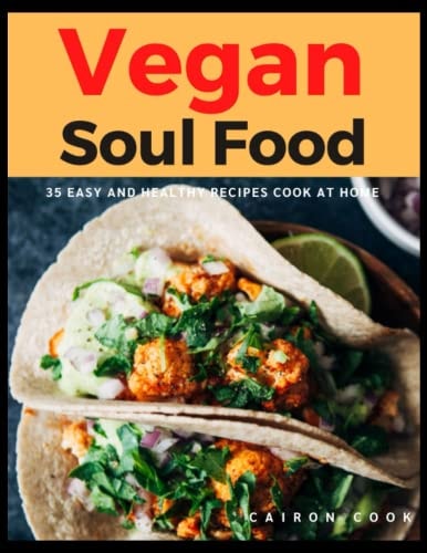 Vegan Soul Food 35 Easy and Healthy Recipes Cook at Home