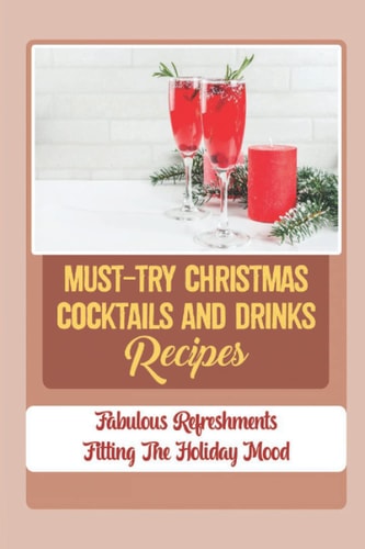Must-Try Christmas Cocktails And Drinks Recipes Fabulous Refreshments Fitting The Holiday Mood