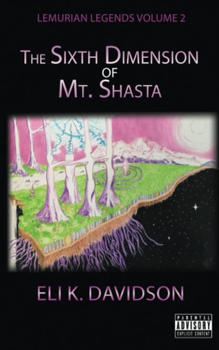 Lemurian Legends Volume 2 The 6th Dimension of Mt. Shasta