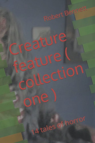 Creature Feature ( Collection One ) 14 Tales of Horror