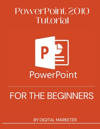 PowerPoint 2010 Tutorial for the Begginers