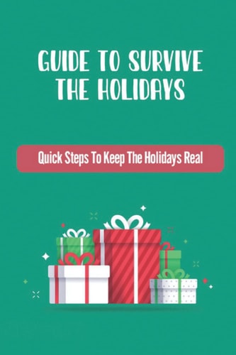 Guide To Survive The Holidays Quick Steps To Keep The Holidays Real