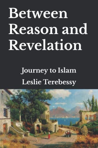 Between Reason and Revelation Journey to Islam