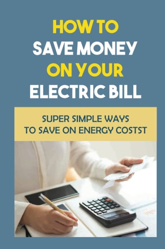 How To Save Money On Your Electric Bill Super Simple Ways To Save On Energy Costs