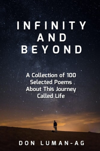 Infinity and Beyond A Collection of 100 Selected Poems About This Journey Called Life