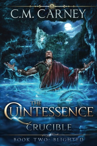The Quintessence Crucible Book 2 - Blighted: (A Cultivation Progression Fantasy)