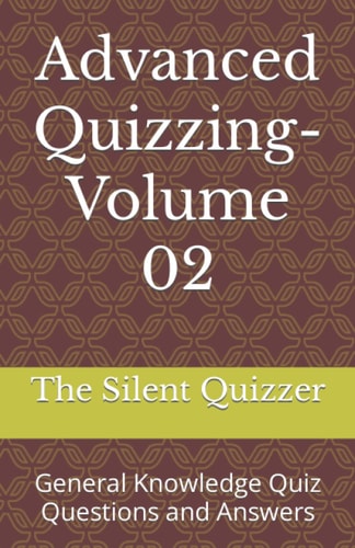 Advanced Quizzing-Volume 02 General Knowledge Quiz Questions and Answers
