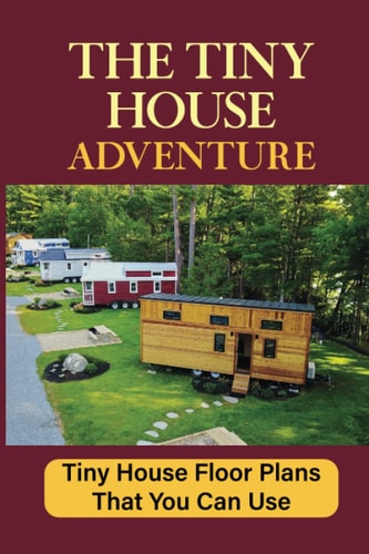 The Tiny House Adventure Tiny House Floor Plans That You Can Use
