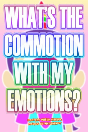 What's the Commotion With My Emotions?