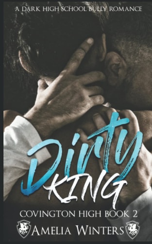 Dirty King (a Dark High School Bully Romance) Covington High, Book 2