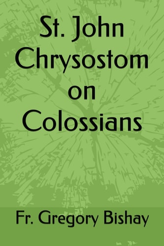 St. John Chrysostom on Colossians