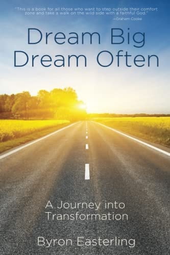 Dream Big Dream Often A Journey Into Transformation