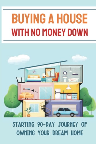 Buying A House With No Money Down Starting 90-Day Journey Of Owning Your Dream Home