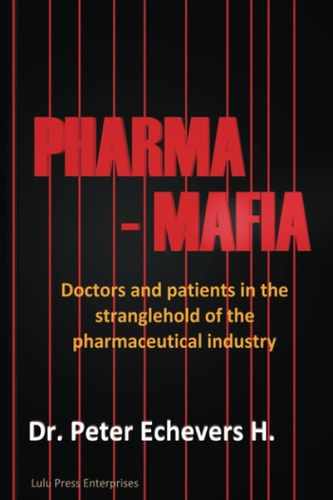 Pharma-Mafia Doctors and Patients in the Stranglehold of the Pharmaceutical Industry