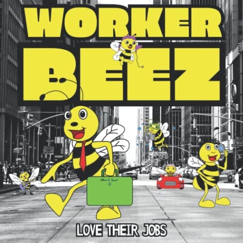 Worker Beez Love Their Jobs A Children's Rhyming Storybook For Kids Learning The Alphabet
