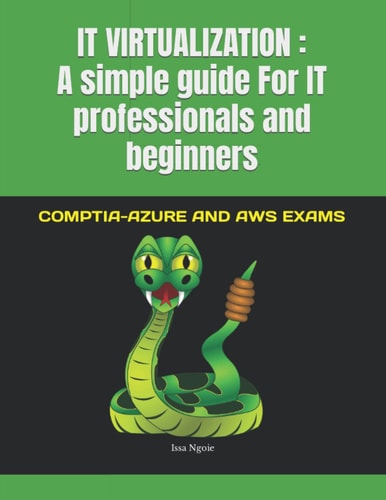 It Virtualization A Simple Guide For IT Professionals and Beginners: COMPTIA-AZURE AND AWS EXAMS