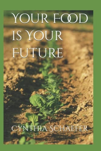 Your Food is Your Future The ONE THING that Changes Everything