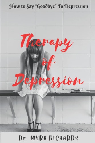 Therapy Of Depression How to Say Goodbye To Depression