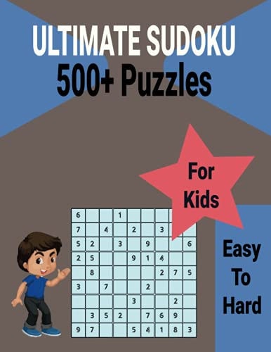 Ultimate 500+ Sudoku Puzzles Book for Kids Easy to Hard Brain Games with Includes All Solutions.