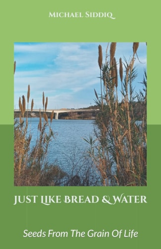 Just Like Bread And Water Seeds From The Grain Of Life