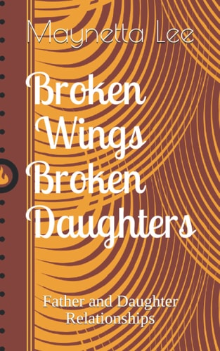 Broken Wings Broken Daughters Father and Daughter Relationships