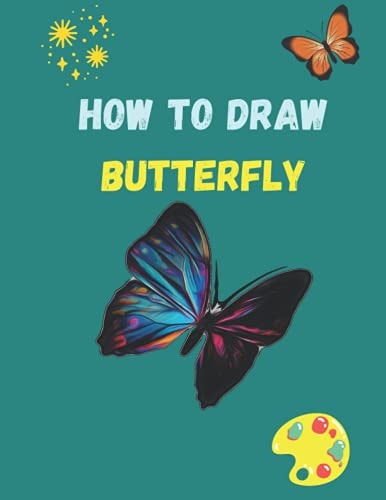 How to Draw Butterfly A Step-by-Step Drawing and Activity Book for Kids to Learn to Draw