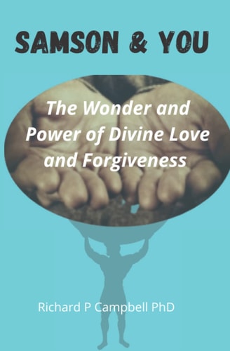 Samson And You The Wonder & Power of Divine Love & Forgiveness