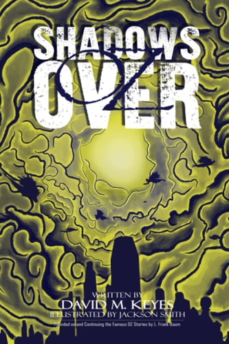 Shadows Over Oz Founded on and Continuing the Famous Oz Stories by L. Frank Baum