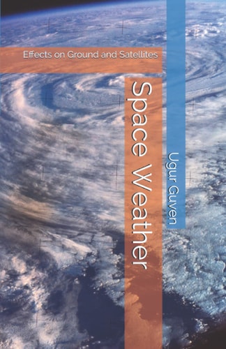 Space Weather Effects on Ground and Satellites