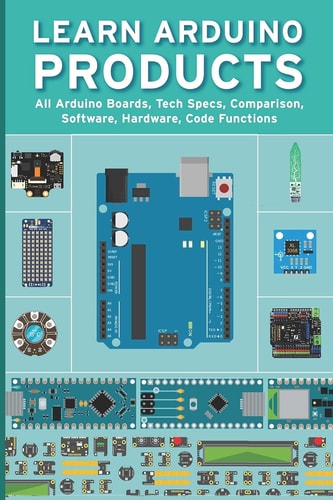 Learn Arduino Products All Arduino Boards, Tech Specs, Comparison, Software, Hardware, Code Functions