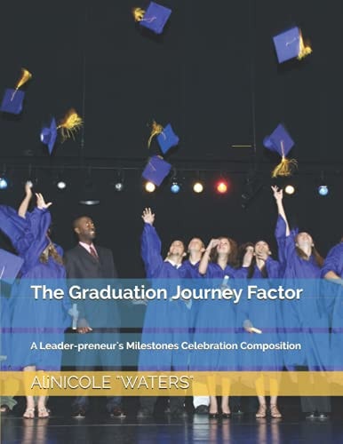 The Graduation Journey Factor A Leader-preneur's Milestones Celebration Composition