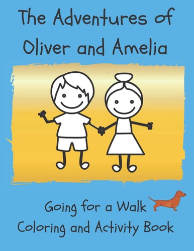 The Adventures of Oliver and Amelia, Going for a Walk Coloring and Activity Book