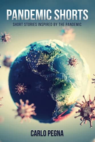 Pandemic Shorts. Short Stories Inspired by the Pandemic.