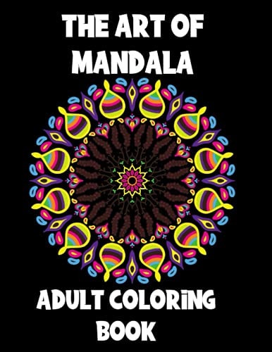 The Art of Mandala Adult Coloring Book,60 Unique Mandalas, Stress Relieving Mandala Designs
