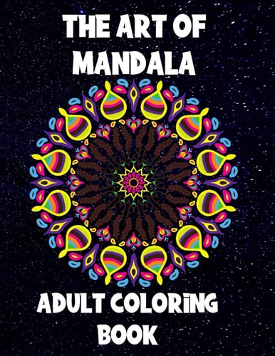 The Art of Mandala Adult Coloring Book,60 Unique Mandalas, Stress Relieving Mandala Designs