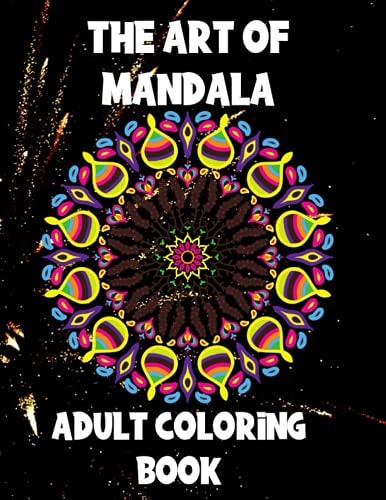 The Art of Mandala Adult Coloring Book,60 Unique Mandalas, Stress Relieving Mandala Designs