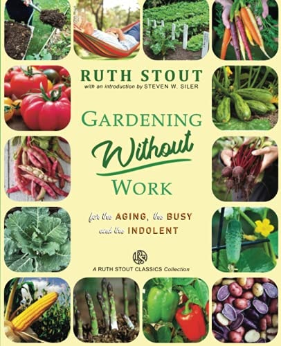 Gardening Without Work For the Aging, the Busy and the Indolent