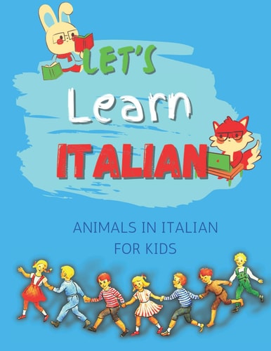 Let's Learn Italian Animals In Italian for Kids Let Your Kid Enjoy While Learning Itaian Language