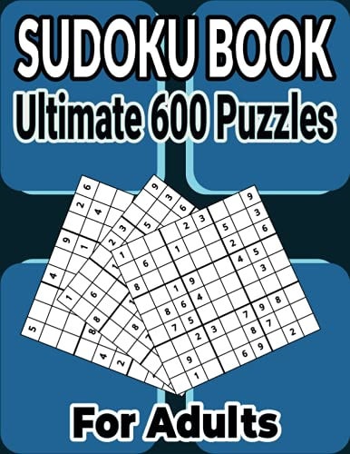 600 Ultimate Sudoku Puzzles Book Easy to Hard for Adults Different Levels Sudoku Puzzles Includes All Solutions.