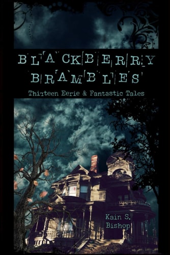 Blackberry Brambles Thirteen Eerie and Fantastic Tales